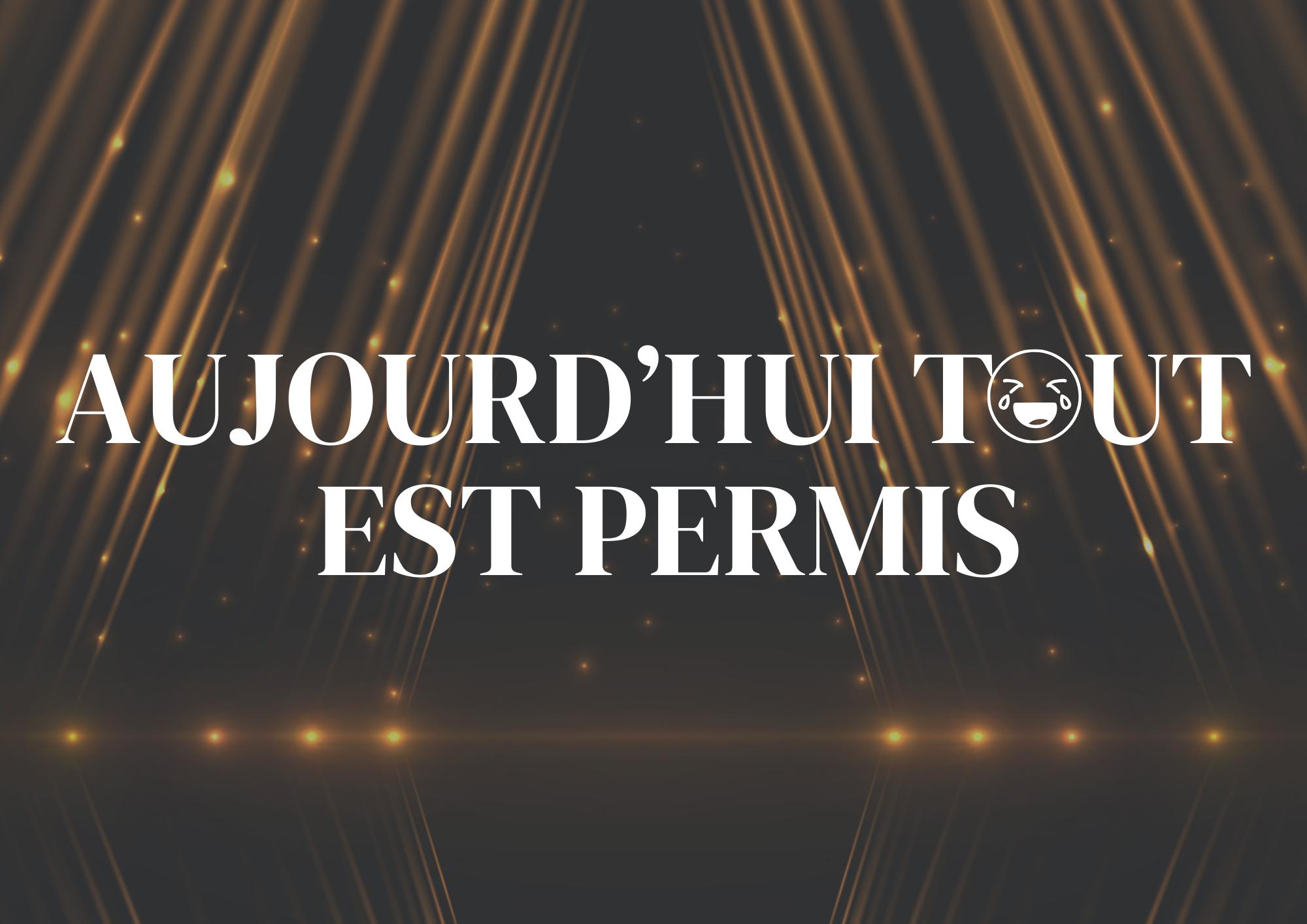 Aujourd'hui tout est permis - FLAYOSC (83)